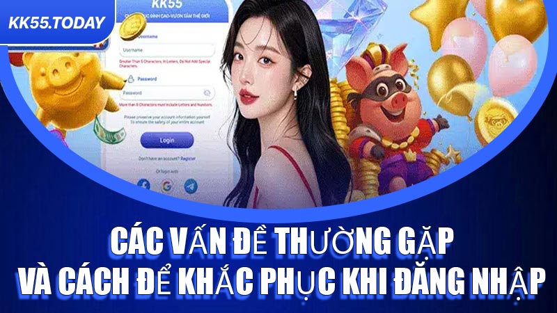 Các vấn đề thường gặp và cách để khắc phục khi đăng nhập