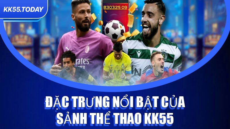 Đặc trưng nổi bật của sảnh Thể Thao KK55