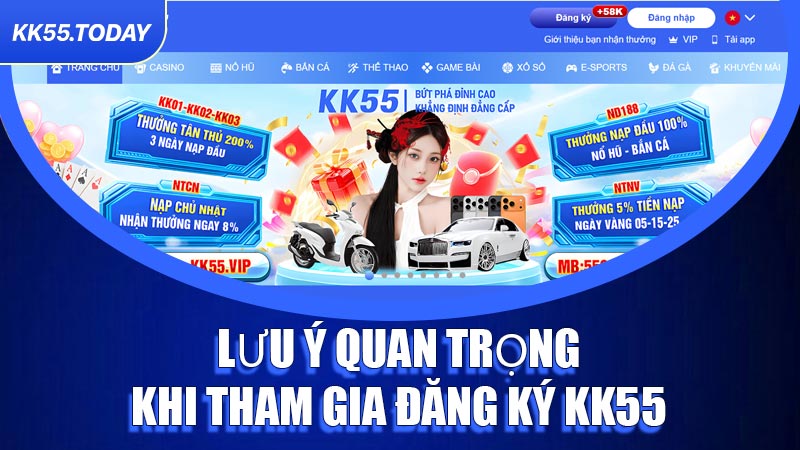 Lưu ý quan trọng khi tham gia Đăng Ký KK55