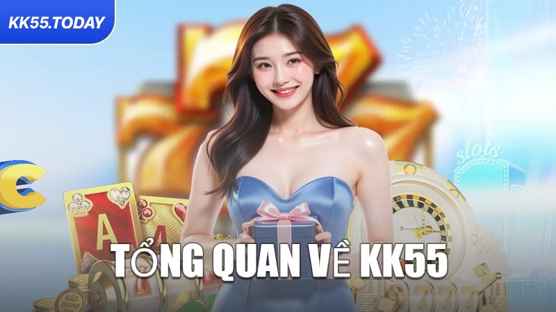 Tổng quan về KK55
